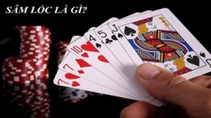 Bài Sâm với luật  chơi đơn giản, thắng lớn chỉ sau vài ván