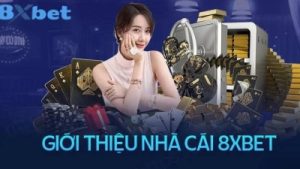 8Xbet – Nhà cái rút nạp tiền nhanh, chơi game thỏa thích
