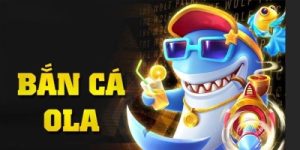 Bắn cá Ola – Trải nghiệm săn cá mỗi ngày nhận thưởng cả tuần