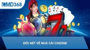 CMD368 – Sân chơi chuyên nghiệp với tỷ lệ thưởng cao