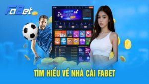 Fabet – Nhà cái số 1 cho trải nghiệm cá cược đỉnh cao