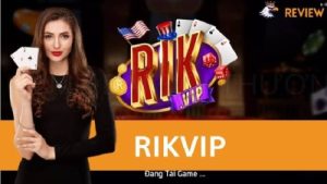 Rikvip – Nhà cái số 1 Việt Nam khuyến mãi siêu hấp dẫn