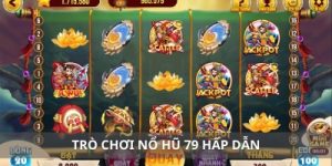 Nổ hũ 79 – Chơi game hấp dẫn mang đến cơ hội đổi thưởng cực khủng